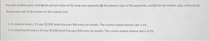 For Each Problem Given Find A The Present Value Of The Lump Sum Payment B The Present Value Of The Payments And 1
