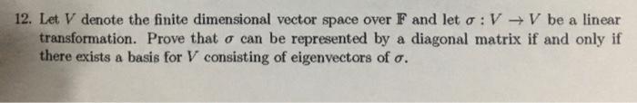 12 Let V Denote The Finite Dimensional Vector Space Over F And Let O V V Be A Linear Transformation Prove That O Ca 1