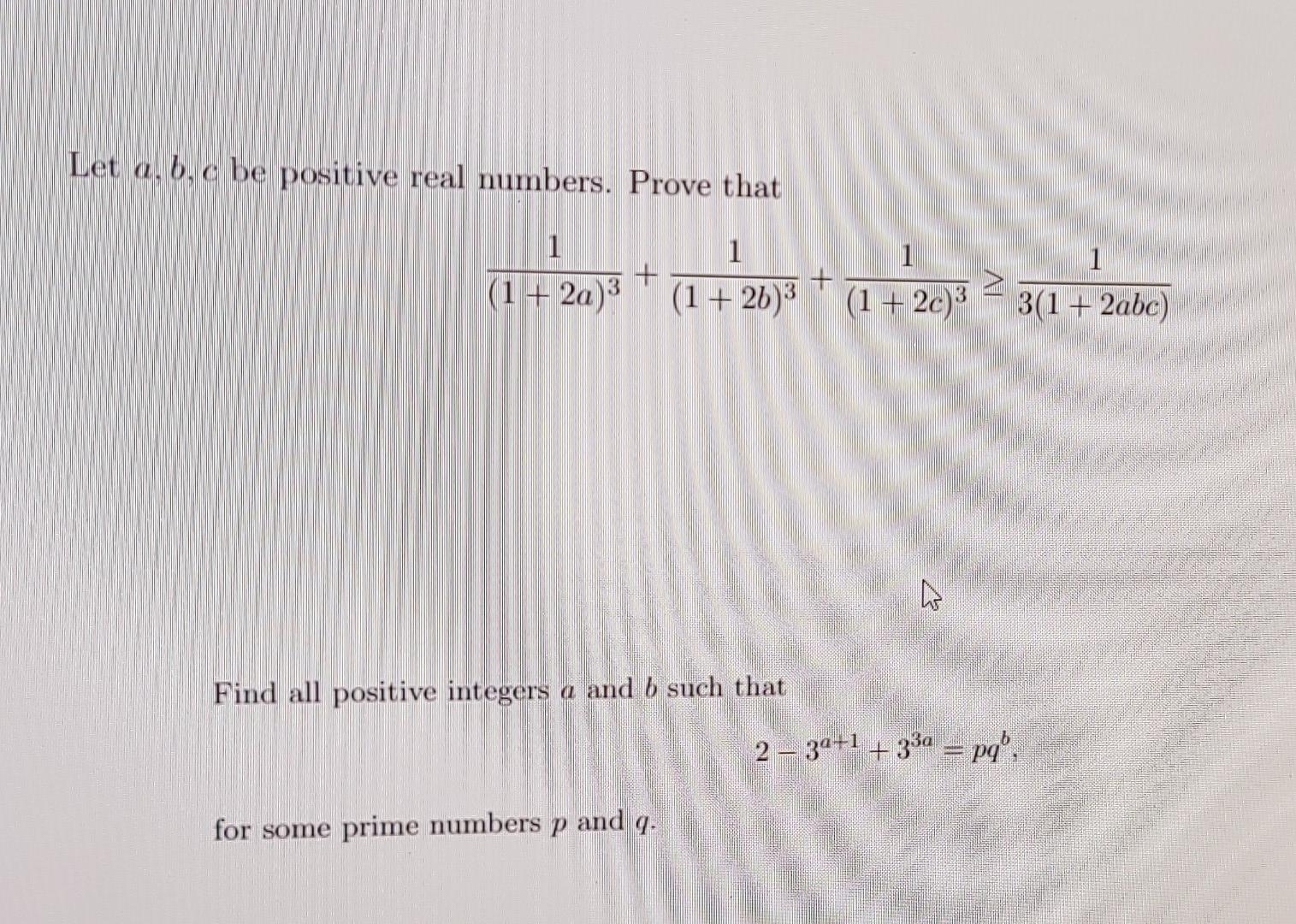 Let A B C Be Positive Real Numbers Prove That 1 1 1 26 1 2c 3 1 2abc 1 2a Find All Positive Integers A An 1
