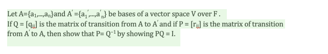 Let A 1 An And A A A Be Bases Of A Vector Space V Over F If Q Qui Is The Matrix Of Transition From A To 1