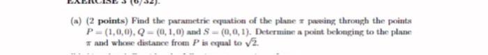 Find The Parametric Equation Of The Plane 7 Passing Through The Points P 1 0 0 0 0 1 0 And S 0 0 1 Determi 1
