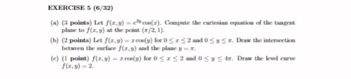 A 3 Points Let R Y 2 Cos R Compute The Cartesian Equation Of The Tangent Plane To F R Y At The Point 2 1 1
