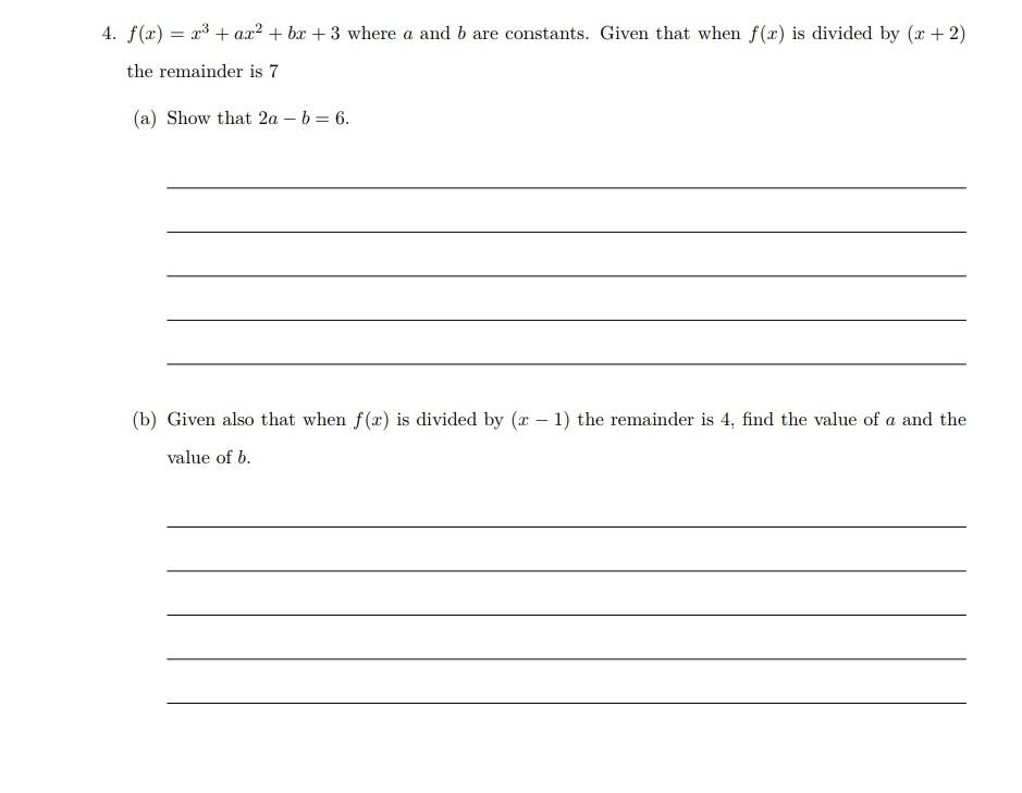 4 F X X Ax Bx 3 Where A And B Are Constants Given That When F X Is Divided By X 2 The Remainder Is 7 A 1