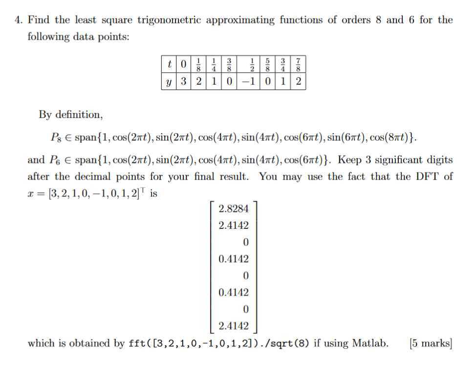 4 Find The Least Square Trigonometric Approximating Functions Of Orders 8 And 6 For The Following Data Points 1 1 T0 4 1