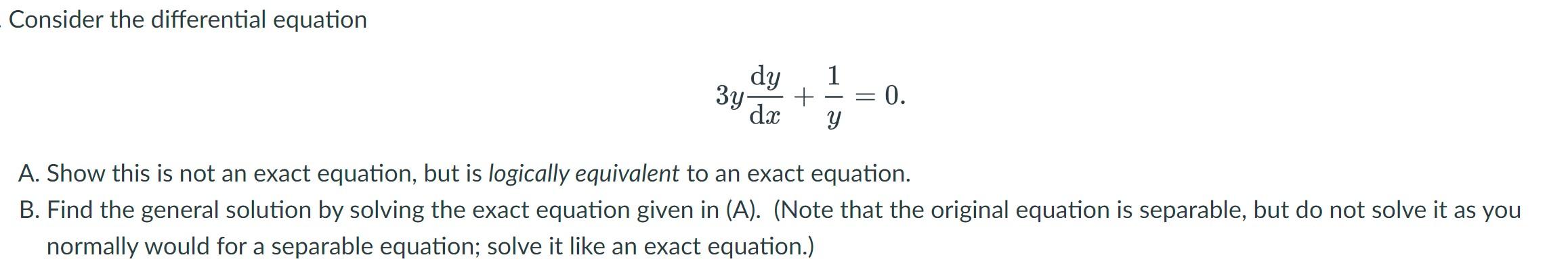 Consider The Differential Equation Dy 3y Dx Y 0 A Show This Is Not An Exact Equation But Is Logically Equivalent 1