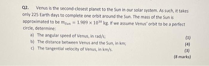 Q2 Venus Is The Second Closest Planet To The Sun In Our Solar System As Such It Takes Only 225 Earth Days To Complete 1