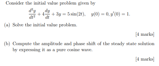 Consider The Initial Value Problem Given By D Y Dy 4 3y 5 Sin 2t Y 0 0 Y 0 1 Dt Dt A Solve The Initia 1