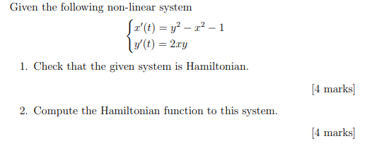 Given The Following Non Linear System Fx T Y X 1 Y T 2xy 1 Check That The Given System Is Hamiltonian 1