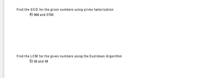 Find The Gcd For The Given Numbers Using Prime Factorization 4 960 And 2700 Find The Lcm For The Given Numbers Using Th 1