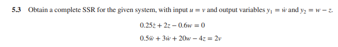 5 3 Obtain A Complete Ssr For The Given System With Input U V And Output Variables Y W And Y W Z 0 25z 2z 1