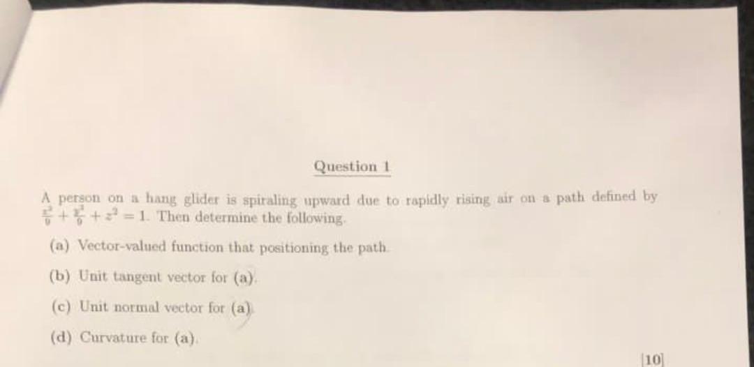 Question 1 A Person On A Hang Glider Is Spiraling Upward Due To Rapidly Rising Air On A Path Defined By 1 Then Dete 1