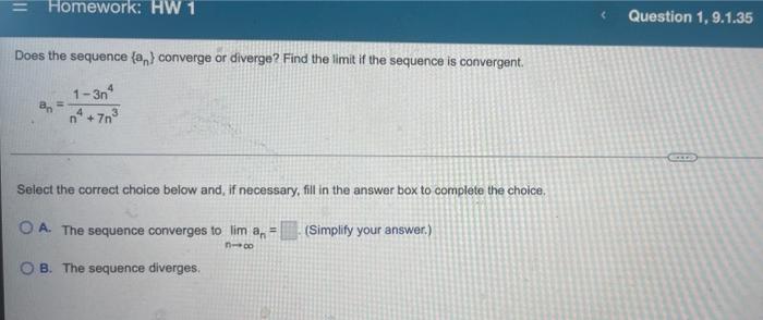Homework Hw 1 Does The Sequence A Converge Or Diverge Find The Limit If The Sequence Is Convergent 1 3n 4 3 Selec 1