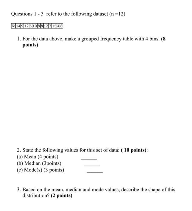 Questions 1 3 Refer To The Following Dataset N 12 X 14912610881271548 1 For The Data Above Make A Grouped Frequency 1