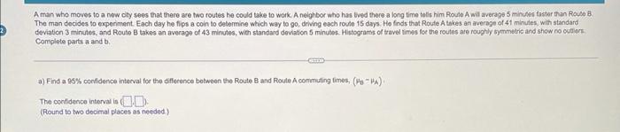 A Man Who Moves To A New City Sees That There Are Two Routes He Could Take To Work A Neighbor Who Has Lived There A Lon 1