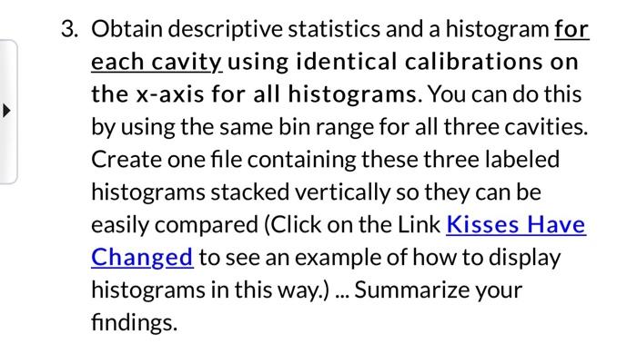 3 Obtain Descriptive Statistics And A Histogram For Each Cavity Using Identical Calibrations On The X Axis For All Hist 1