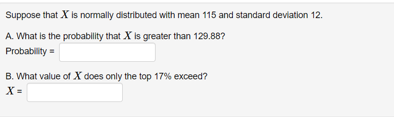 Suppose That X Is Normally Distributed With Mean 115 And Standard Deviation 12 A What Is The Probability That X Is Gre 1