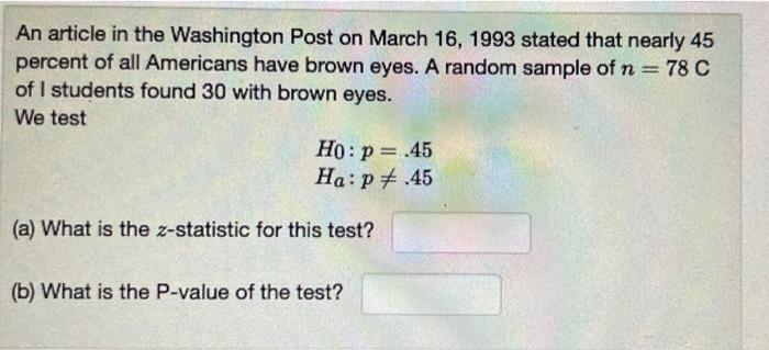 An Article In The Washington Post On March 16 1993 Stated That Nearly 45 Percent Of All Americans Have Brown Eyes A Ra 1