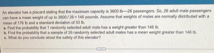 An Elevator Has A Placard Stating That The Maximum Capacity Is 3800 Lb 26 Passengers So 26 Adult Male Passengers Can H 1