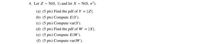 4 Let Z N 0 1 And Let X N 0 N A 5 Pts Find The Pdf Of Y Z B 5 Pts Compute E Y C 5 Pts Comput 1