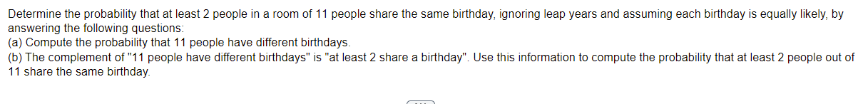 Determine The Probability That At Least 2 People In A Room Of 11 People Share The Same Birthday Ignoring Leap Years And 1