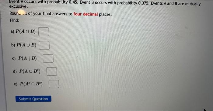 Event A Occurs With Probability 0 45 Event B Occurs With Probability 0 375 Events A And B Are Mutually Exclusive Roun 1