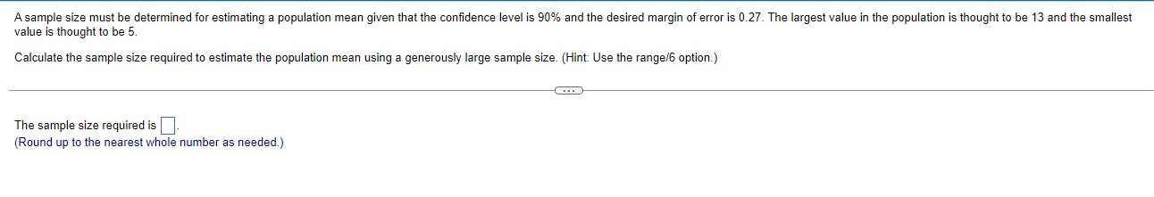 A Sample Size Must Be Determined For Estimating A Population Mean Given That The Confidence Level Is 90 And The Desired 1