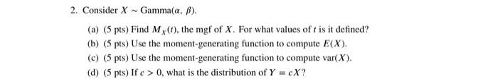 2 Consider X Gamma A P A 5 Pts Find My 1 The Mgf Of X For What Values Of 1 Is It Defined B 5 Pts Use The 1