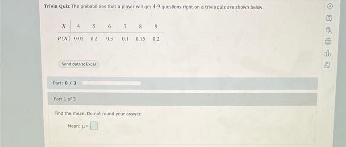 Trivia Quiz The Probabilities That A Player Will Get 4 9 Questions Right On A Trivia Quiz Are Shown Below X 4 P X 0 05 1