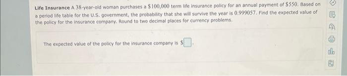 Life Insurance A 38 Year Old Woman Purchases A 100 000 Term Life Insurance Policy For An Annual Payment Of 550 Based 1