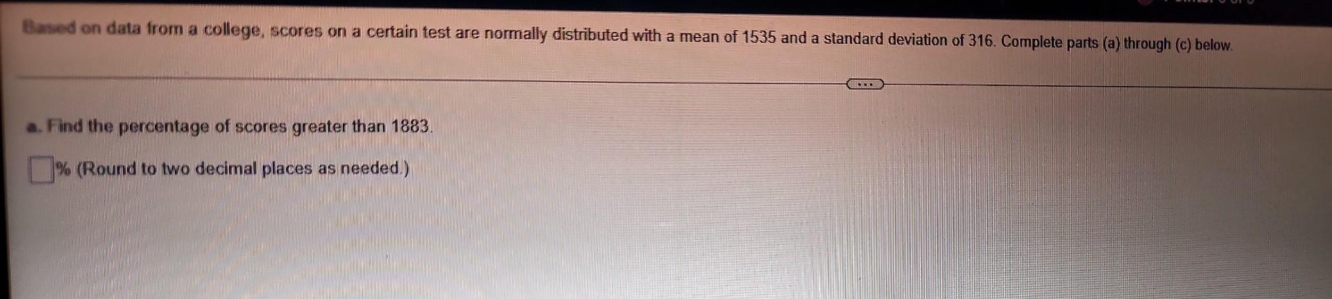 Based On Data From A College Scores On A Certain Test Are Normally Distributed With A Mean Of 1535 And A Standard Devia 1