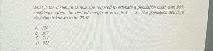 What Is The Minimum Sample Size Required To Estimate A Population Mean With 90 Confidence When The Desired Margin Of Er 1