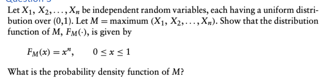 Let X X X Be Independent Random Variables Each Having A Uniform Distri Bution Over 0 1 Let M Maximum X 1