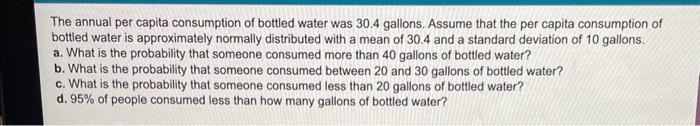 The Annual Per Capita Consumption Of Bottled Water Was 30 4 Gallons Assume That The Per Capita Consumption Of Bottled W 1