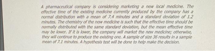 A Pharmaceutical Company Is Considering Marketing A New Local Medicine The Effective Time Of The Existing Medicine Curr 1