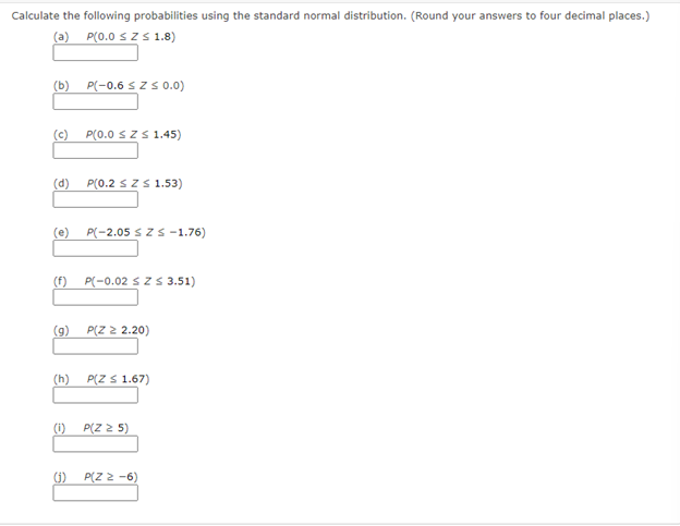 Calculate The Following Probabilities Using The Standard Normal Distribution Round Your Answers To Four Decimal Places 1