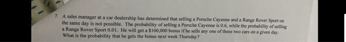 7 A Sales Manager At A Car Dealership Has Determined That Selling A Porsche Cayenne And A Range Rover Sport On The Same 1