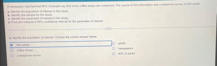 A Newspaper Reported That 80 Of People Say That Some Coffee Shops Are Overpriced The Source Of This Information Was A 1