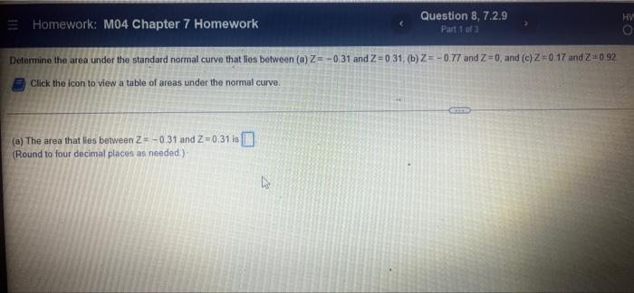 Determine The Area Under The Standard Normal Curve That Les Between A Z 0 31 And 2 0 31 B 2 0 77 And 2 0 And C 2 2