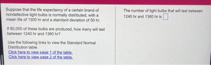 Suppose That The Life Expectancy Of A Certain Brand Of Nondefective Light Bulbs Is Normally Distributed With A Mean Lif 1