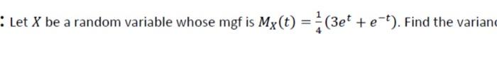 Let X Be A Random Variable Whose Mgf Is My T 3et E T Find The Varian 1