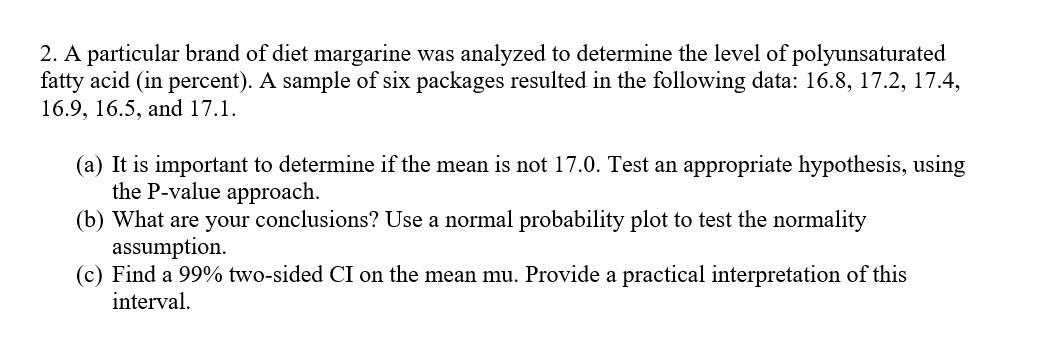 2 A Particular Brand Of Diet Margarine Was Analyzed To Determine The Level Of Polyunsaturated Fatty Acid In Percent 1