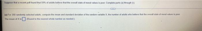 Suppose That A Recent Poll Found That 59 Of Adults Believe That The Overall State Of Moral Values Is Poor Complete Par 1