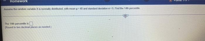 Homework Assume The Random Variable X Is Normally Distributed With Mean 40 And Standard Deviation A 5 Find The 14th 1