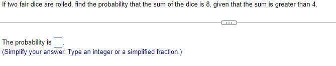 If Two Fair Dice Are Rolled Find The Probability That The Sum Of The Dice Is 8 Given That The Sum Is Greater Than 4 T 1