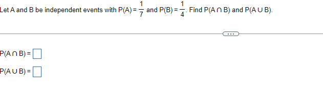 1 1 Let A And B Be Independent Events With P A And P B Find P An B And P Aub 7 7 P Anb P Aub 1