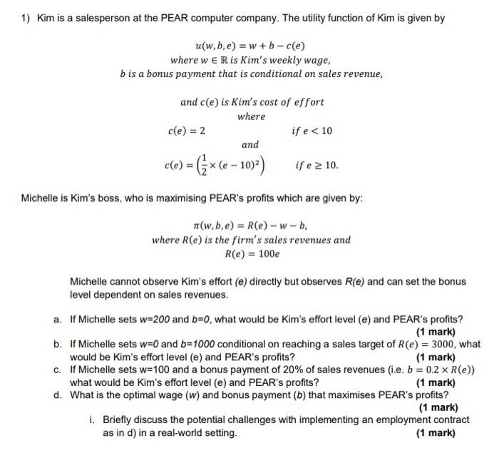 1 Kim Is A Salesperson At The Pear Computer Company The Utility Function Of Kim Is Given By U W B E W B C E Where 1