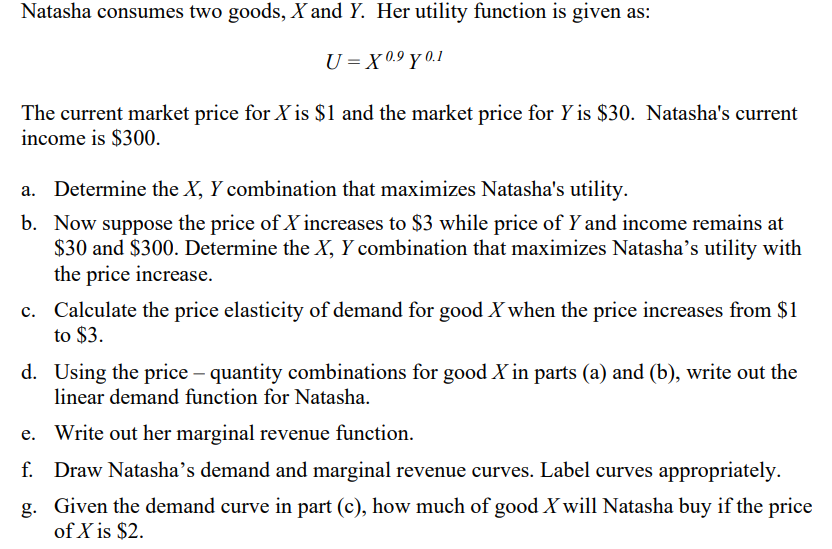 Natasha Consumes Two Goods X And Y Her Utility Function Is Given As U X 0 9 Y 0 1 The Current Market Price For X Is 1