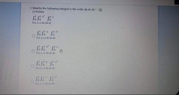 1 Rewrite The Following Integral In The Order Dy Dzdx Cu 3 Points S S S Fr Y A Dx Dy De S S S 2 De Dede Fta Y 2 1