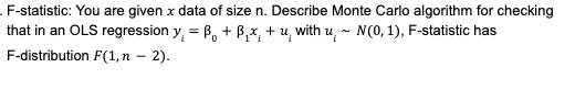 F Statistic You Are Given X Data Of Size N Describe Monte Carlo Algorithm For Checking That In An Ols Regression Y B 1
