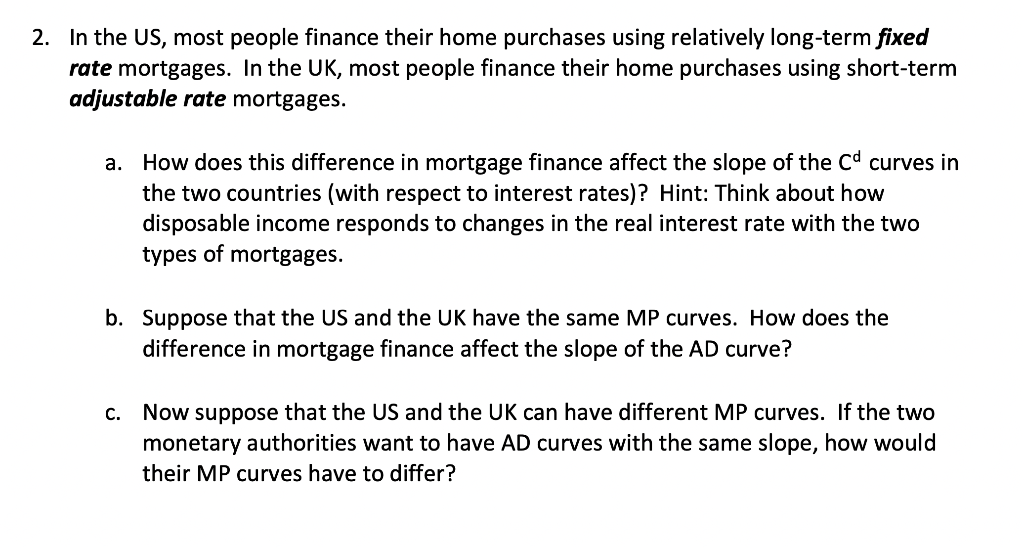 2 In The Us Most People Finance Their Home Purchases Using Relatively Long Term Fixed Rate Mortgages In The Uk Most 1
